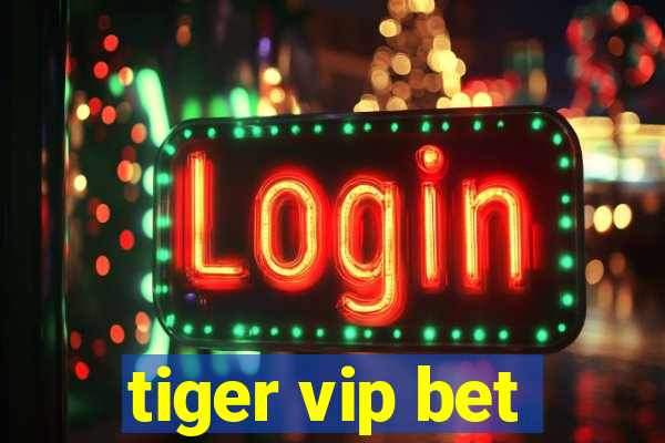 tiger vip bet